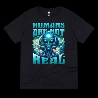 Humans Are Not Real - Unisex T Shirt Thumbnail